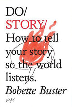 Load image into Gallery viewer, Do Story: How to tell your story so the world listens by Bobette Buster
