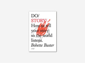Do Story: How to tell your story so the world listens by Bobette Buster
