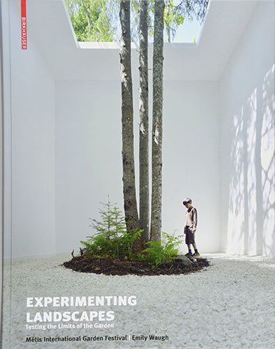 Experimenting Landscapes: Testing the Limits of the Garden