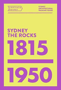 Footpath Guides: Sydney The rocks - 1815-1950