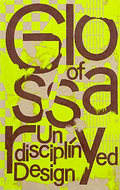 Glossary of Undisciplined Design edited by Anja Kaiser - compact hardcover with typographic cover design