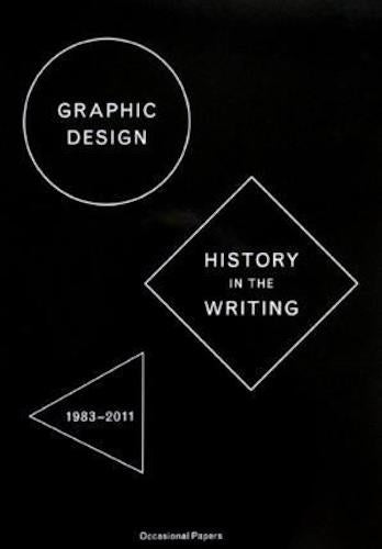 Graphic Design: History in the Writing (1983–2011)