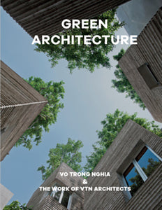 Green Architecture: Vo Trong Nghia & the Work of Vtn Architects (Hardcover)