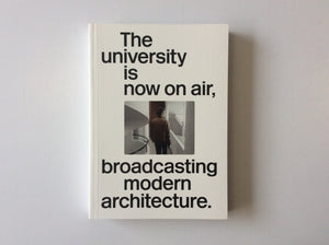 The University Is Now On Air: Broadcasting Modern Architecture