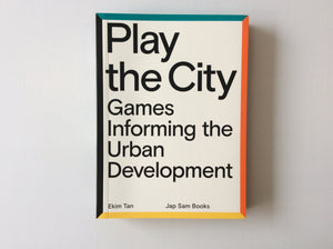 Play the City: Games Informing Urban Development