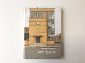 Walter Gropius: Buildings and Projects