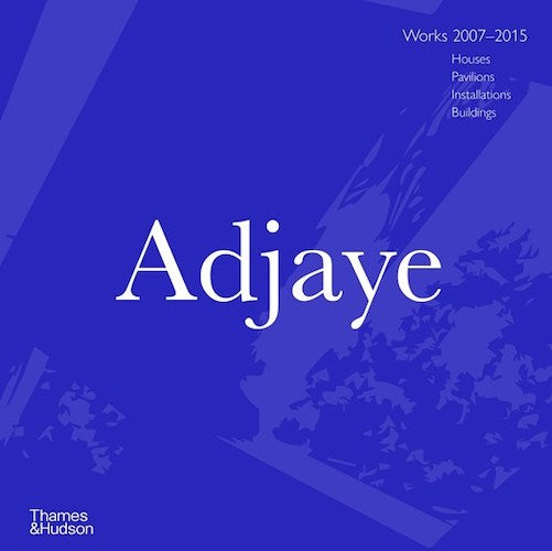 David Adjaye – Works: Houses, Pavilions, Installations, Buildings, 2007-2015