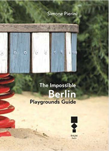 The Impossible Berlin Playgrounds Guide