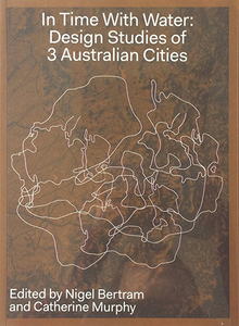 In Time With Water: Design Studies of 3 Australian Cities