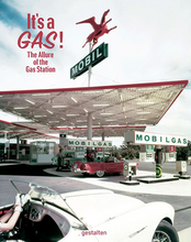 Load image into Gallery viewer, It&#39;s a Gas! The Allure of the Gas Station
