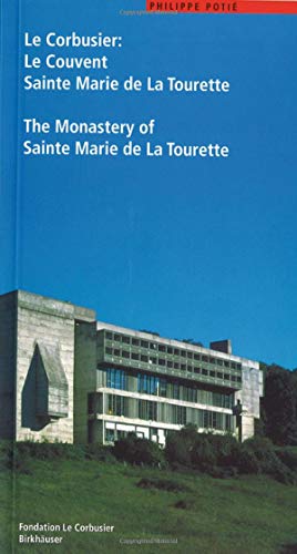 Le Corbusier: The Monastery of Sainte Marie de La Tourette