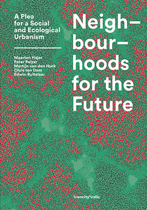 Neighbourhoods For The Future: A Plea For A Social And Ecological Urbanism