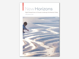 New Horizons: Eight Perspectives on Chinese Landscape Architecture