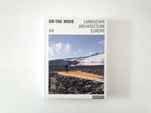 Load image into Gallery viewer, On The Move #4: Landscape Architecture Europe
