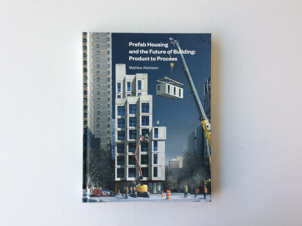 Prefab Housing and the Future of Building: Product to Process, 9781848222182