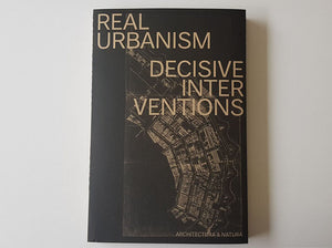 Real Urbanism: Decisive Interventions