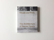 Load image into Gallery viewer, Rituals and Walls: The Architecture of Sacred Space
