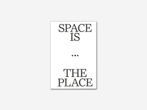 Space is the Place: Current Reflections on Art and Architecture