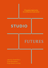 Load image into Gallery viewer, Studio Futures: Changing Trajectories in Architectural Education - SALE
