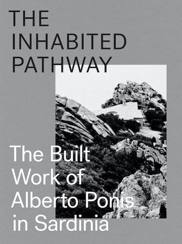 The Inhabited Pathway: The Built Work of Alberto Ponis in Sardinia