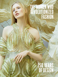 The Women Who Revolutionized Fashion: 250 Years of Design