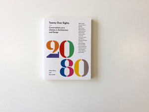 Twenty Over Eighty: Conversations on a Lifetime in Architecture and Design Cover