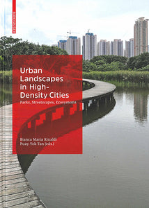 Urban Landscapes in High-Density Cities : Parks, Streetscapes, Ecosystems
