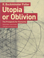 Utopia or Oblivion by R. Buckminster Fuller - compact softcover with jacket, Lars Muller Publishers edition