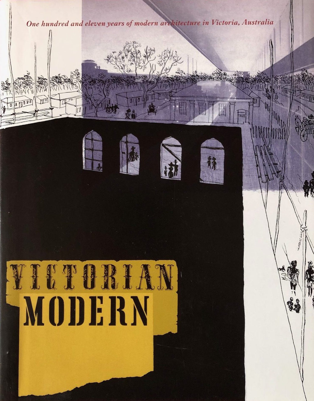 Victorian Modern – One hundred and eleven years of modern architecture in Victoria, Australia