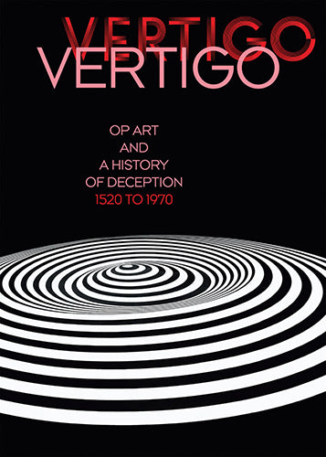 Vertigo: Op Art and a History of Deception 1520 to 1970