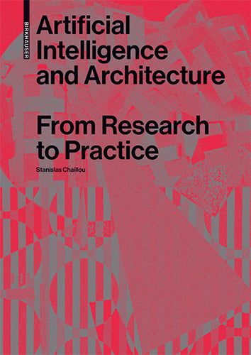Artificial Intelligence and Architecture: From Research to Practice.