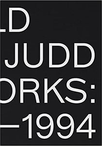 Donald Judd: Artworks 1970 - 1994