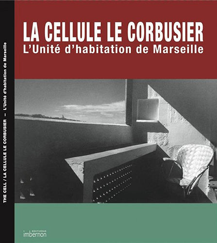 La Cellule Le Corbusier - L'unite d'habitation de Marseille
