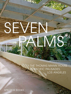 Seven Palms: The Thomas Mann House in Pacific Palisades by Francis Nenik & Sebastian Stumpf - softcover book