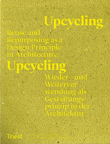 Upcycling: Reuse As A Design Principle In Architecture