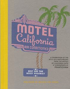 Welcome to the Motel California: A celebration of 50s & 60s matchbooks from the motels of California