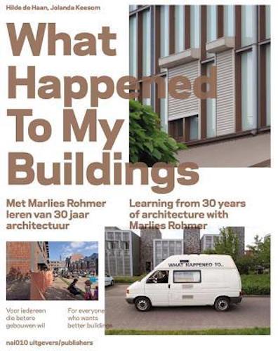 What Happened to My Buildings: Learning from 30 Years of Architecture with Marlies Rohmer